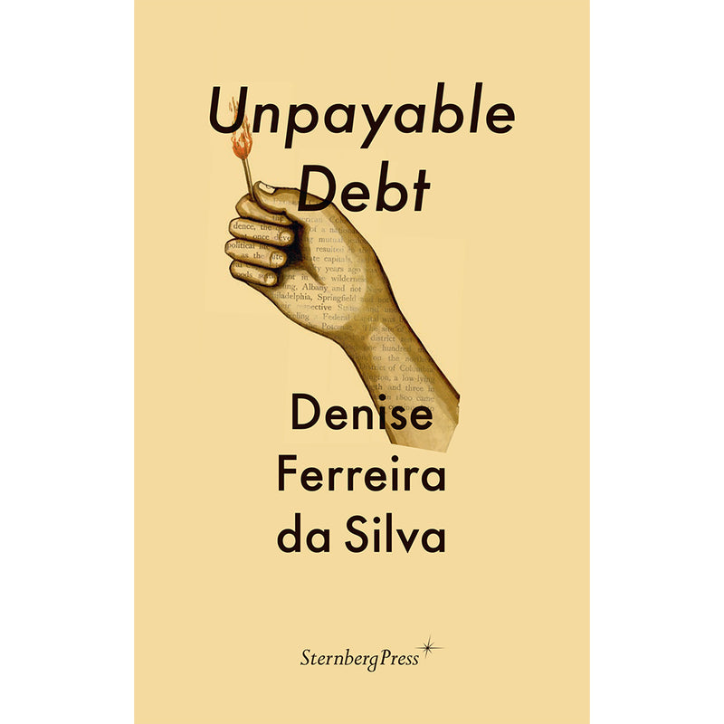 Denise Ferreira da Silva. Unpayable Debt