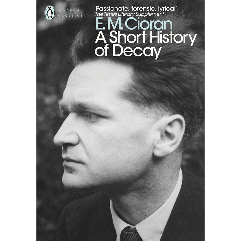 E. M. Cioran. A Short History of Decay