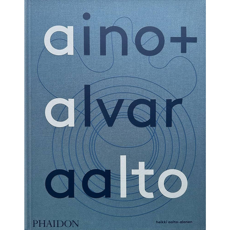 Heikki Aalto-Alanen. Aino + Alvar Aalto: A Life Together
