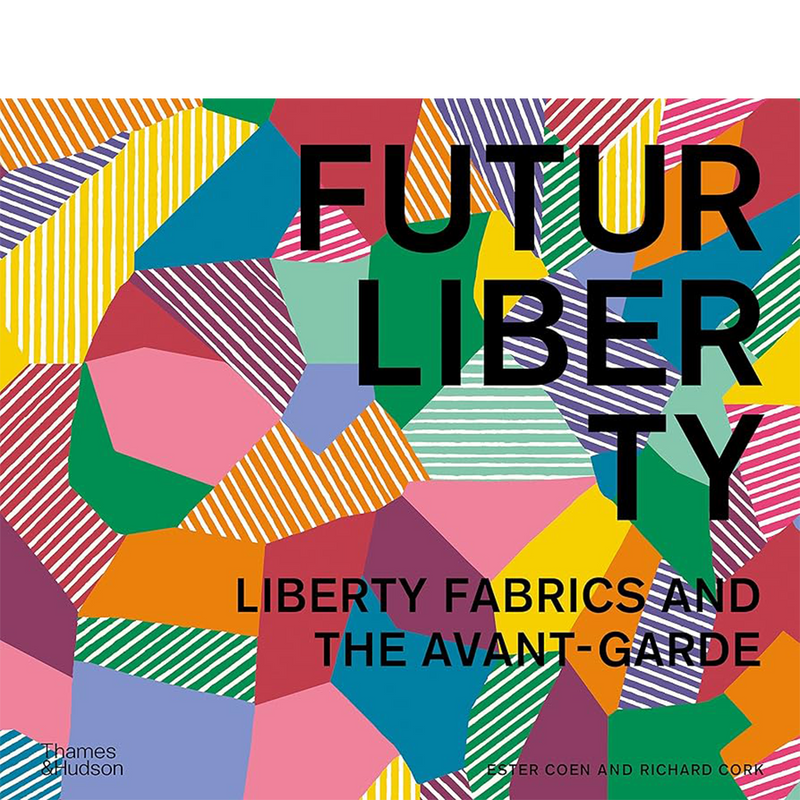 Richard Cork, Ester Cohen. FuturLiberty: Liberty Fabrics and the Avant-Garde