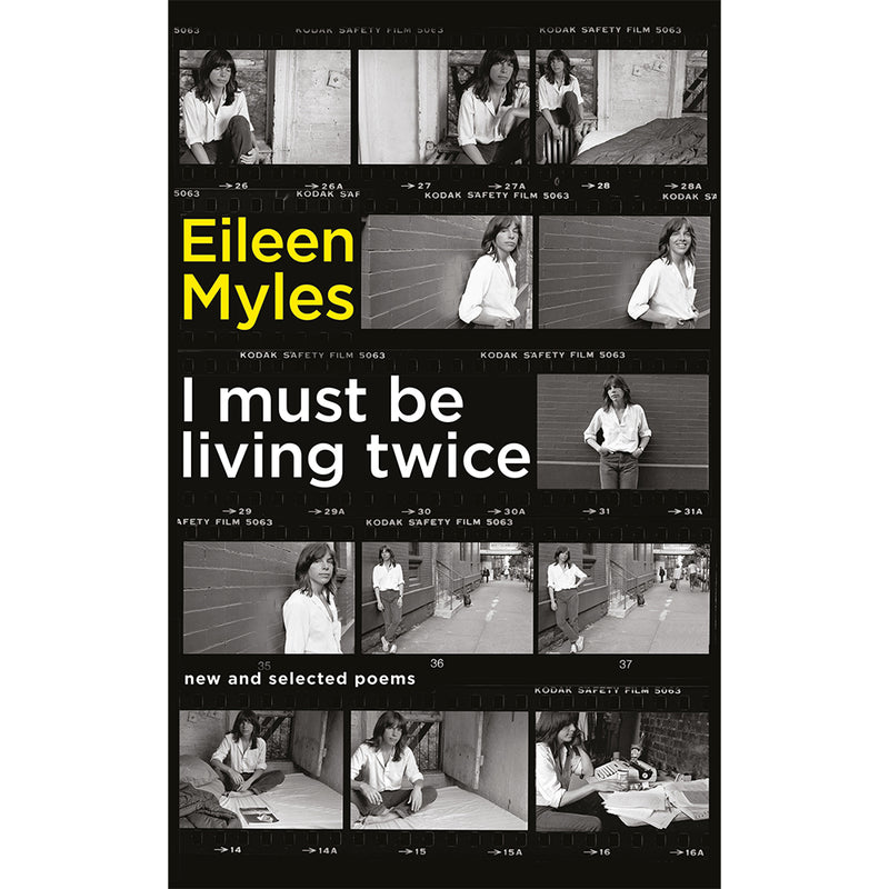 Eileen Myles. I Must Be Living Twice: New and Selected Poems 1975 - 2014