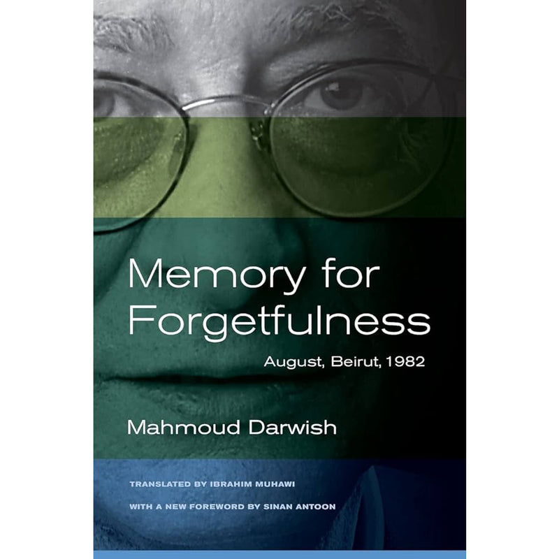 Mahmoud Darwish. Memory for Forgetfulness: August, Beirut, 1982