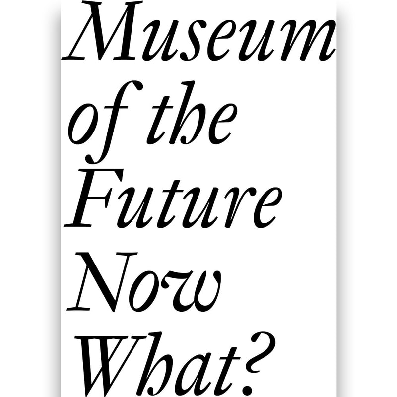 Christina Bechtler. Museum of the Future – Now What?