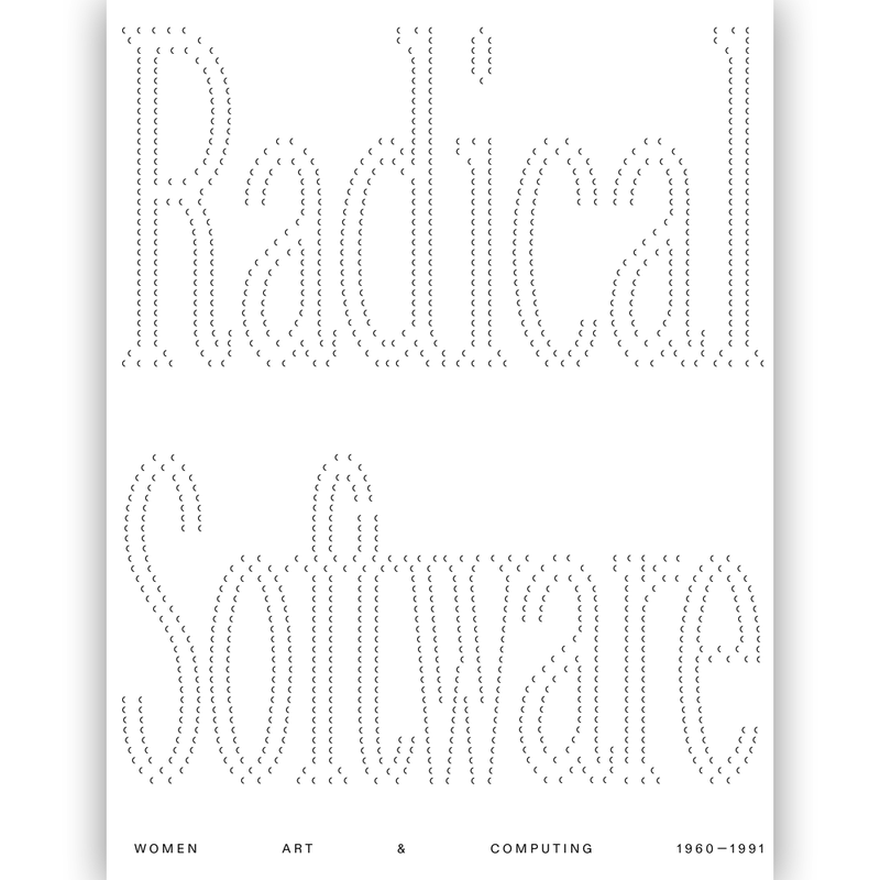 Radical Software: Women, Art & Computing 1960-1991