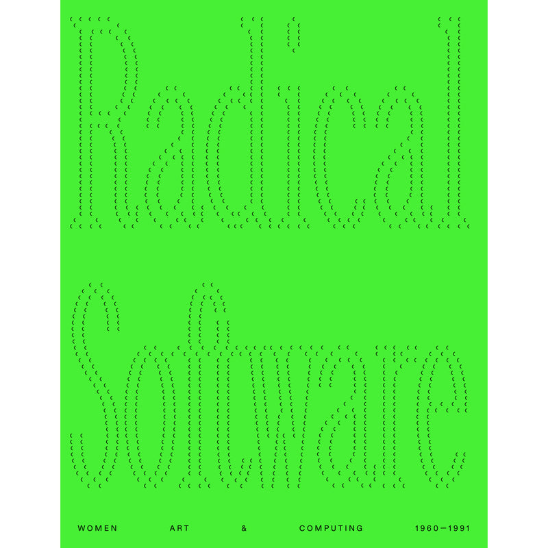 Radical Software: Women, Art & Computing 1960-1991