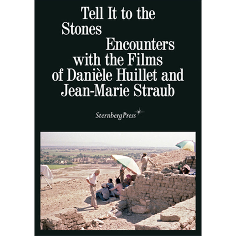 Annett Busch, Tobias Hering. Tell it to the Stones – Encounters with the films of Danièle Huillet and Jean-Marie Straub