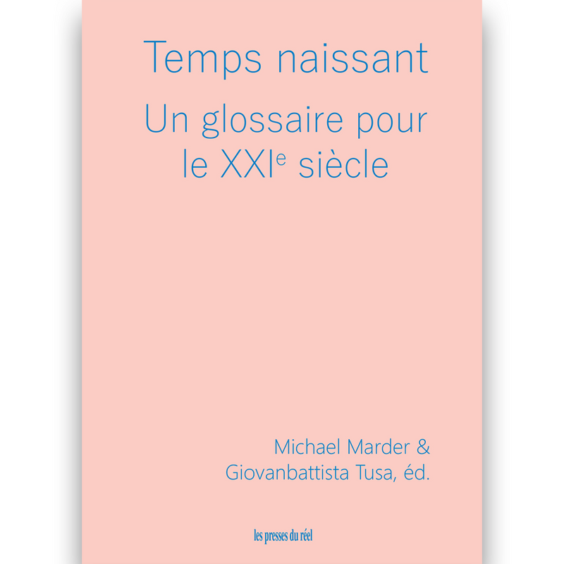 Michael Marder. Temps naissant – Un glossaire pour le XXIe siècle