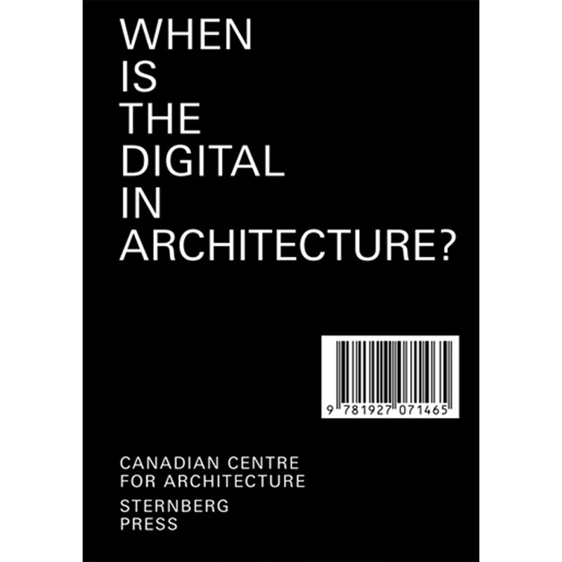 Andrew Goodhouse. When Is the Digital in Architecture?