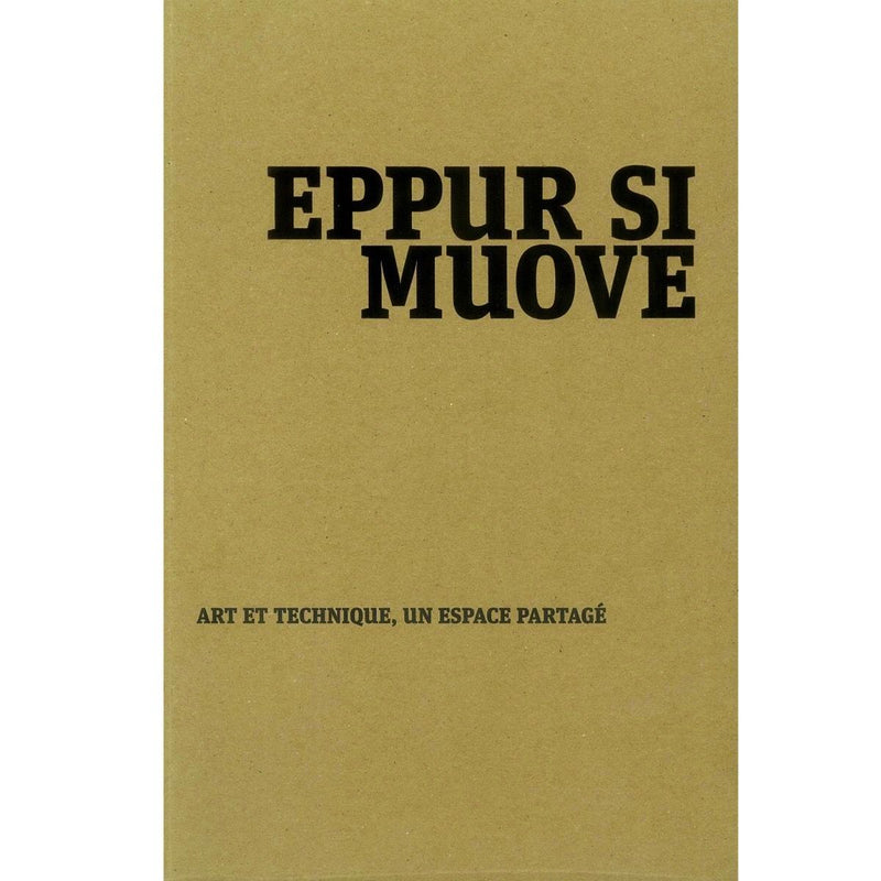 Eppur Si Muove- Art et Technique, un espace partagé - French - MUDAM STORE